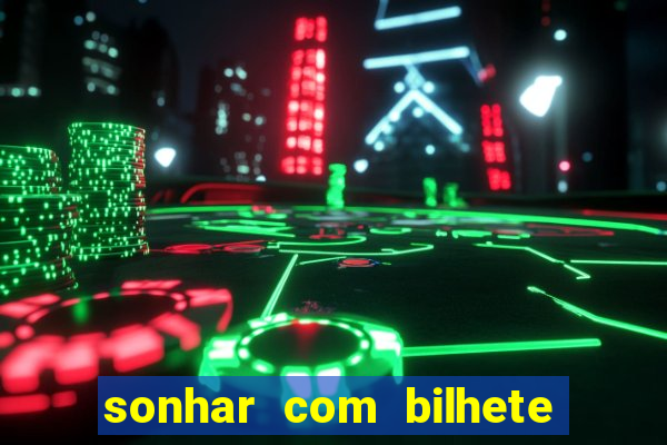 sonhar com bilhete de loteria livro dos sonhos